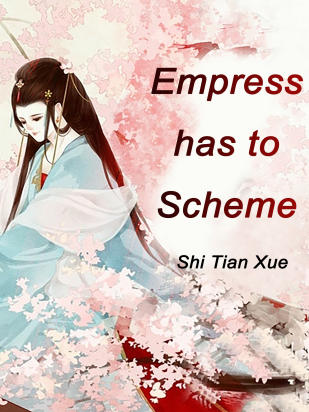 Empress has to Scheme